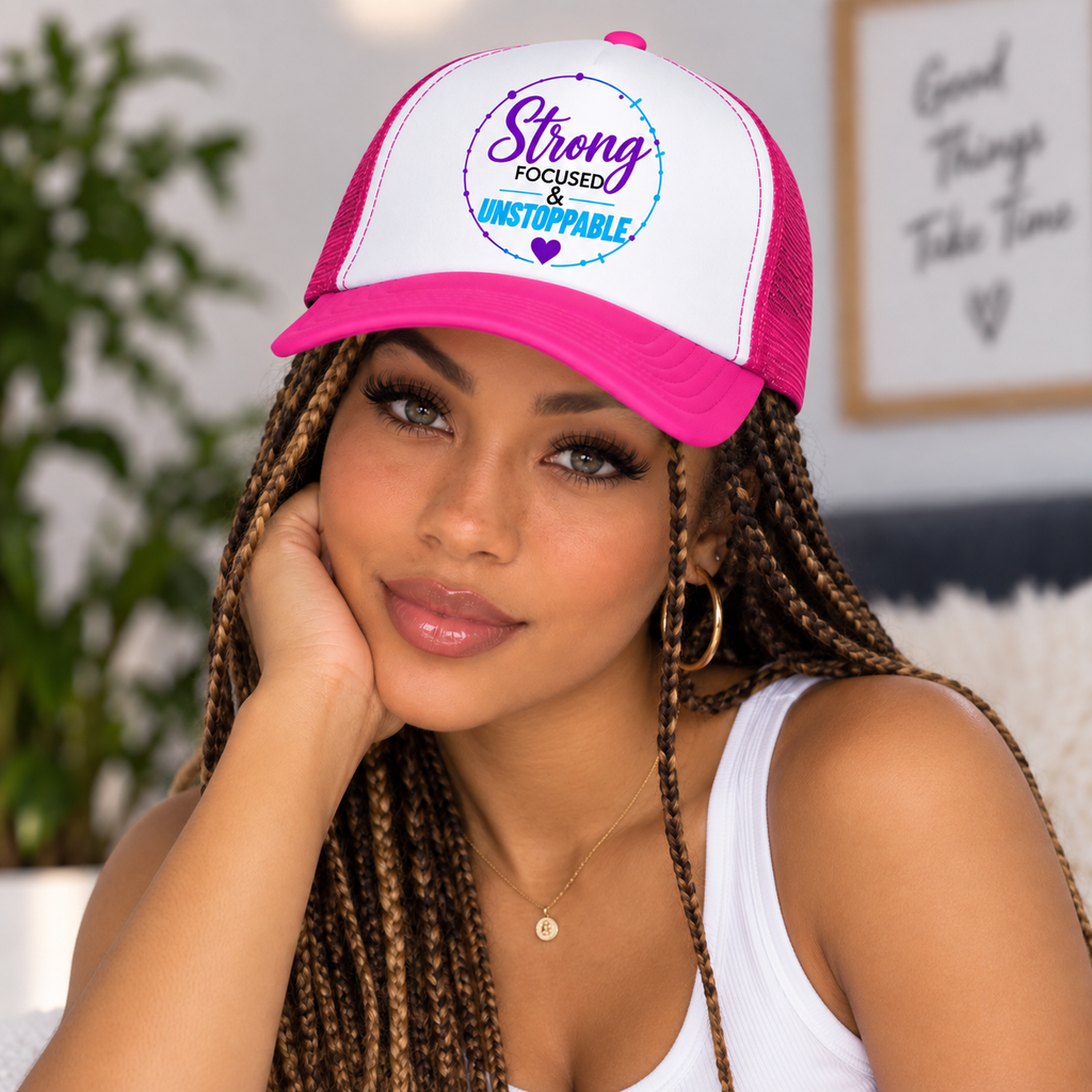 Strong, Focused & Unstoppable Trucker Hat