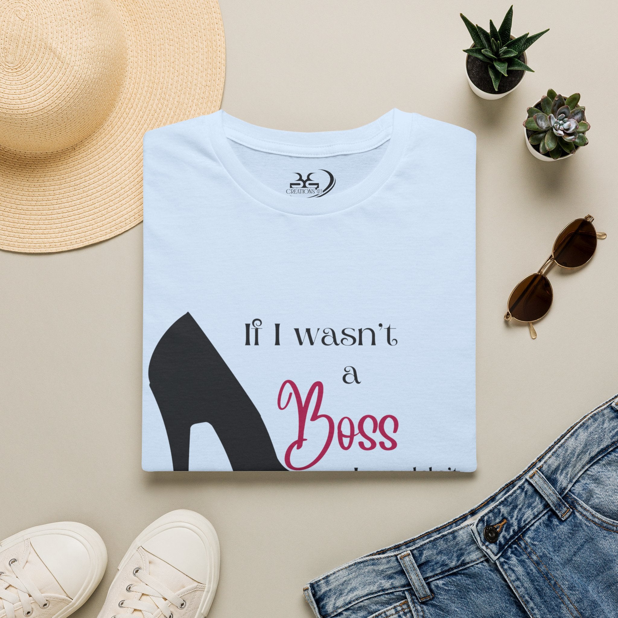 If I Wasn't a Boss, I Wouldn't Be Bossy Women's Adult T-Shirt