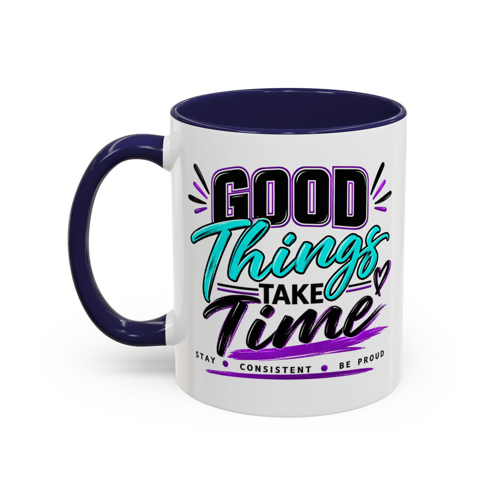 Good Things Take Time Accent Mug | 11 oz & 15 oz