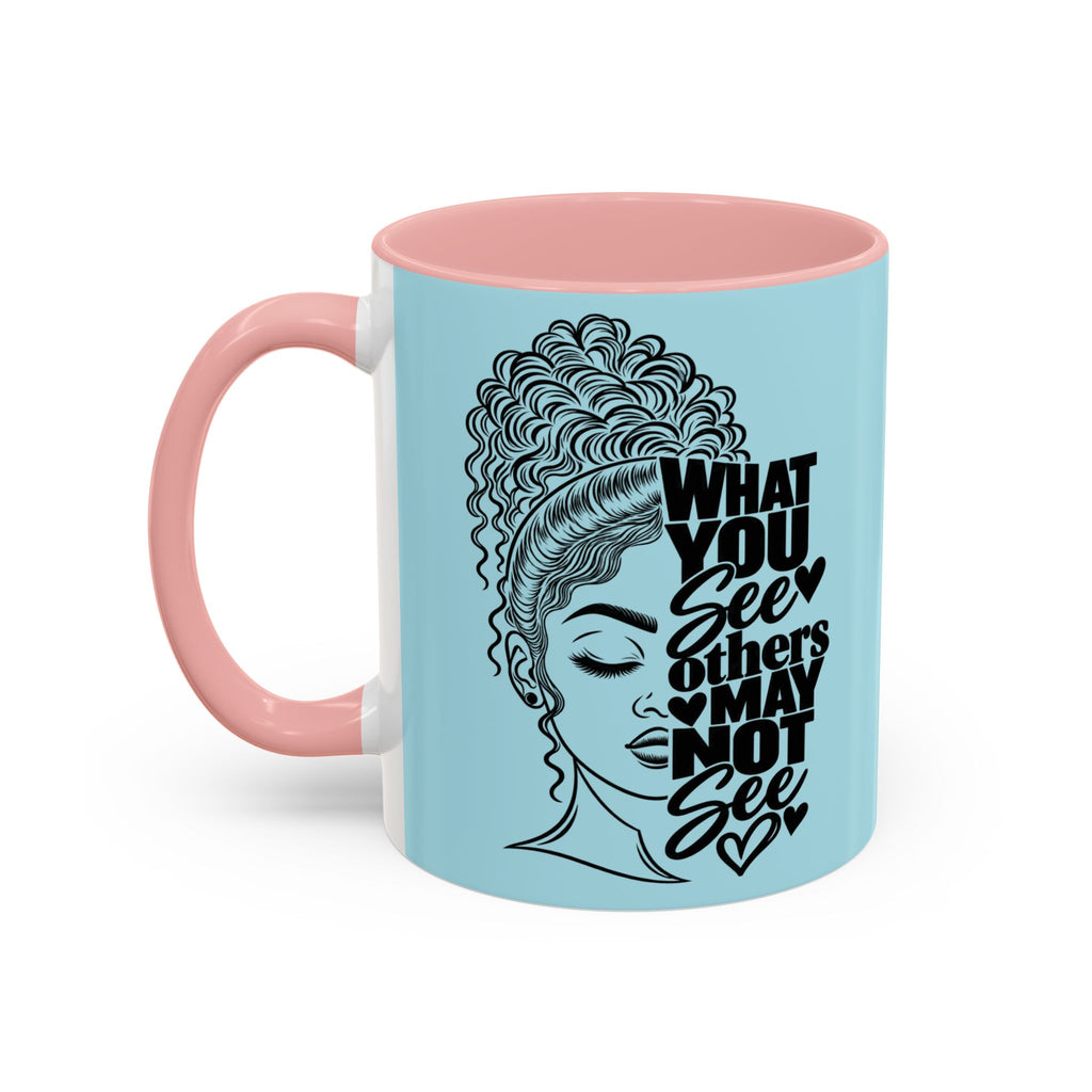 Accent Coffee Mug — "What You See Others May Not See" Inspirational Afrocentric Ceramic Mug