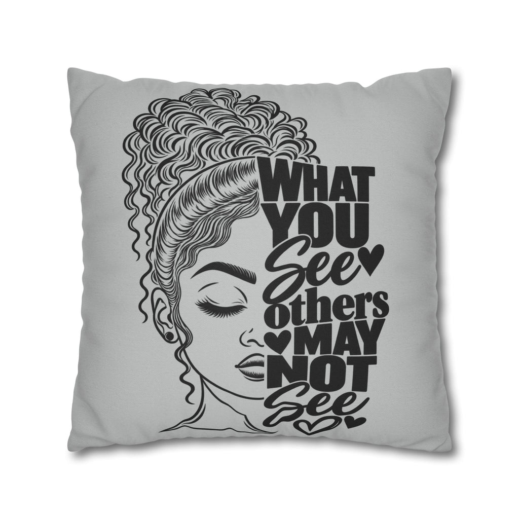 Decorative Pillow — "What You See Others May Not See" Black & White Inspirational Throw Pillow