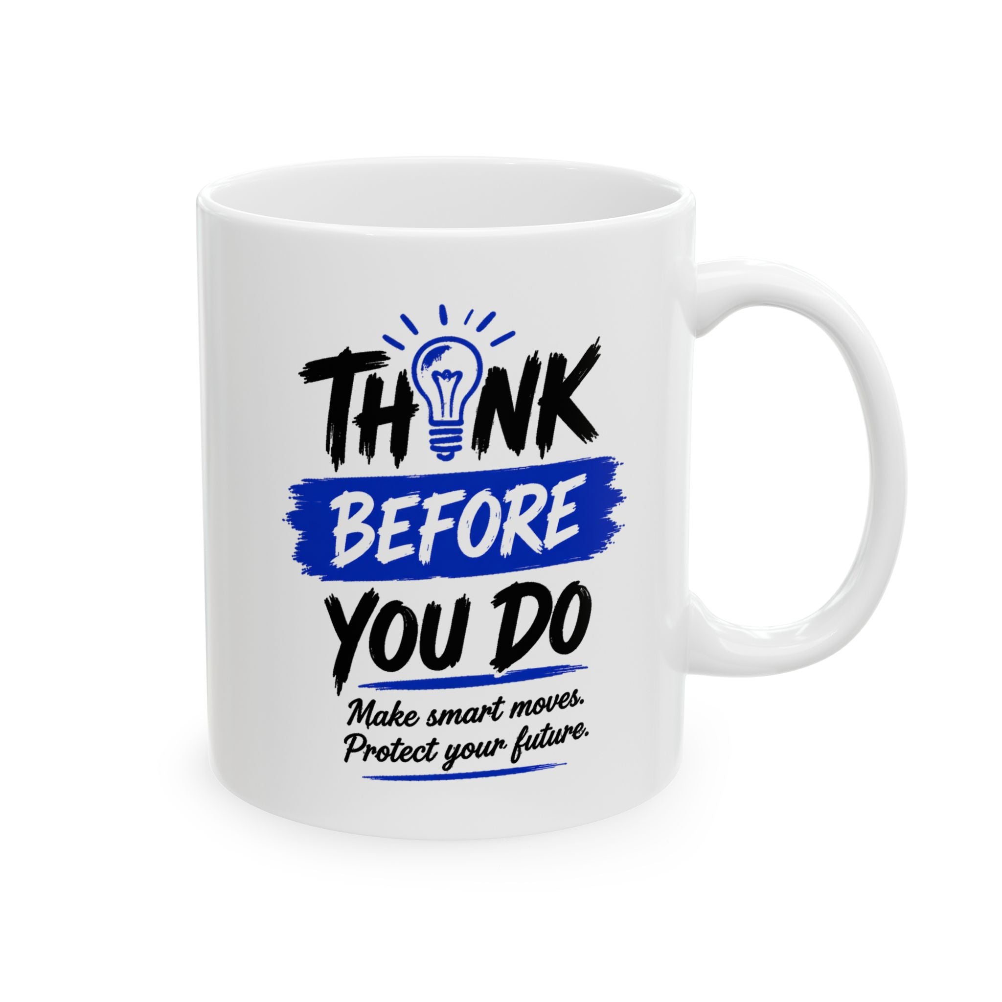 Think Before You Do Ceramic Mug, (11oz)