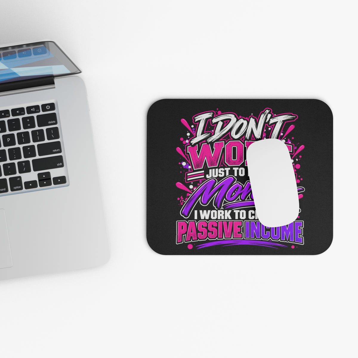 I Don’t Work Just to Make Money Passive Income Mouse Pad-Pink/Purple