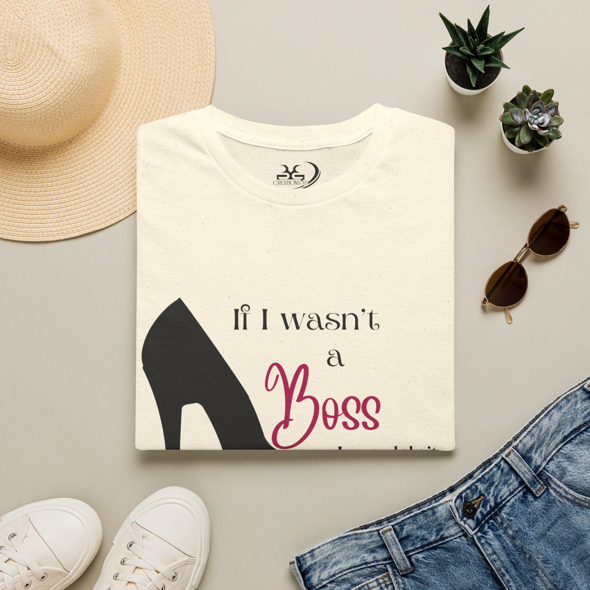 If I Wasn't a Boss, I Wouldn't Be Bossy Women's Adult T-Shirt
