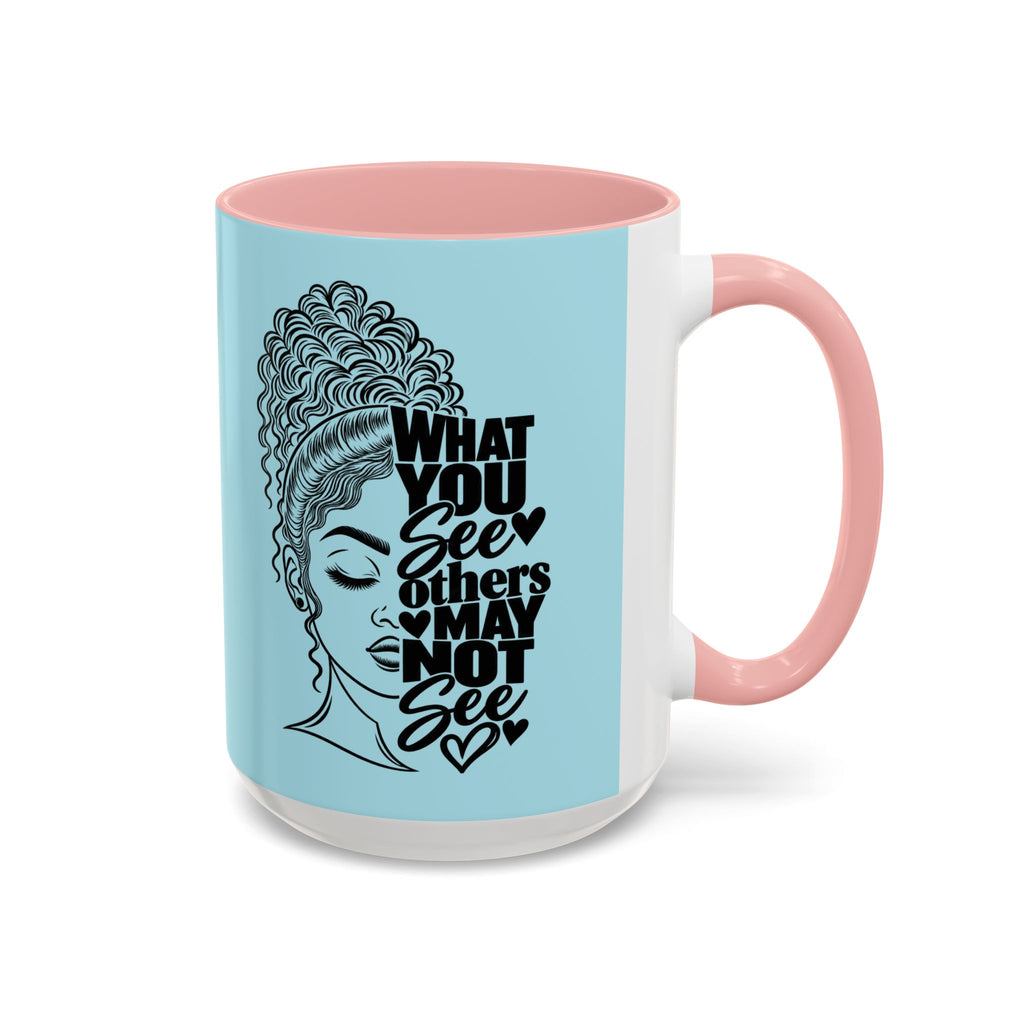 Accent Coffee Mug — "What You See Others May Not See" Inspirational Afrocentric Ceramic Mug