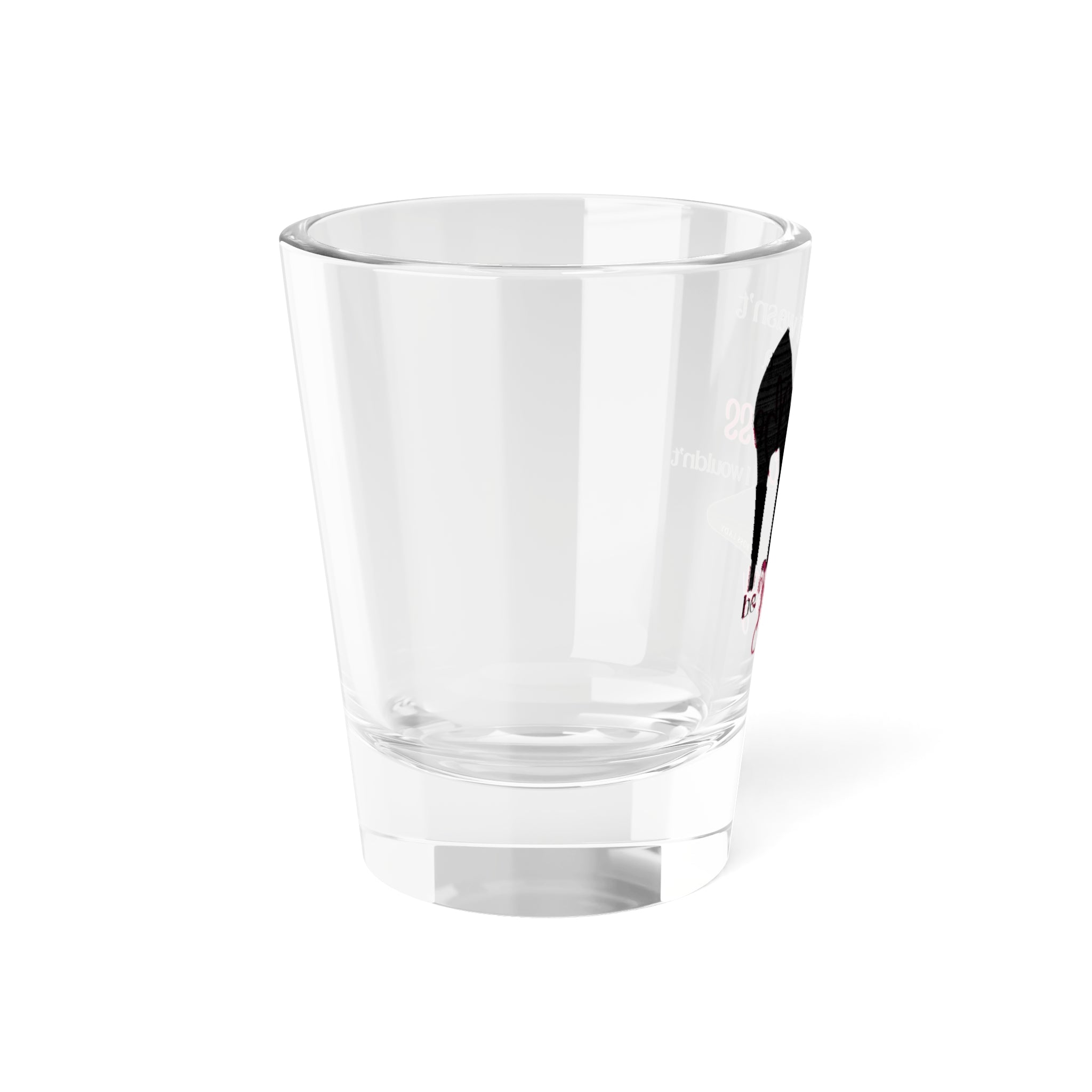 You’re The Love of My Life
  Shot Glass, 1.5oz
