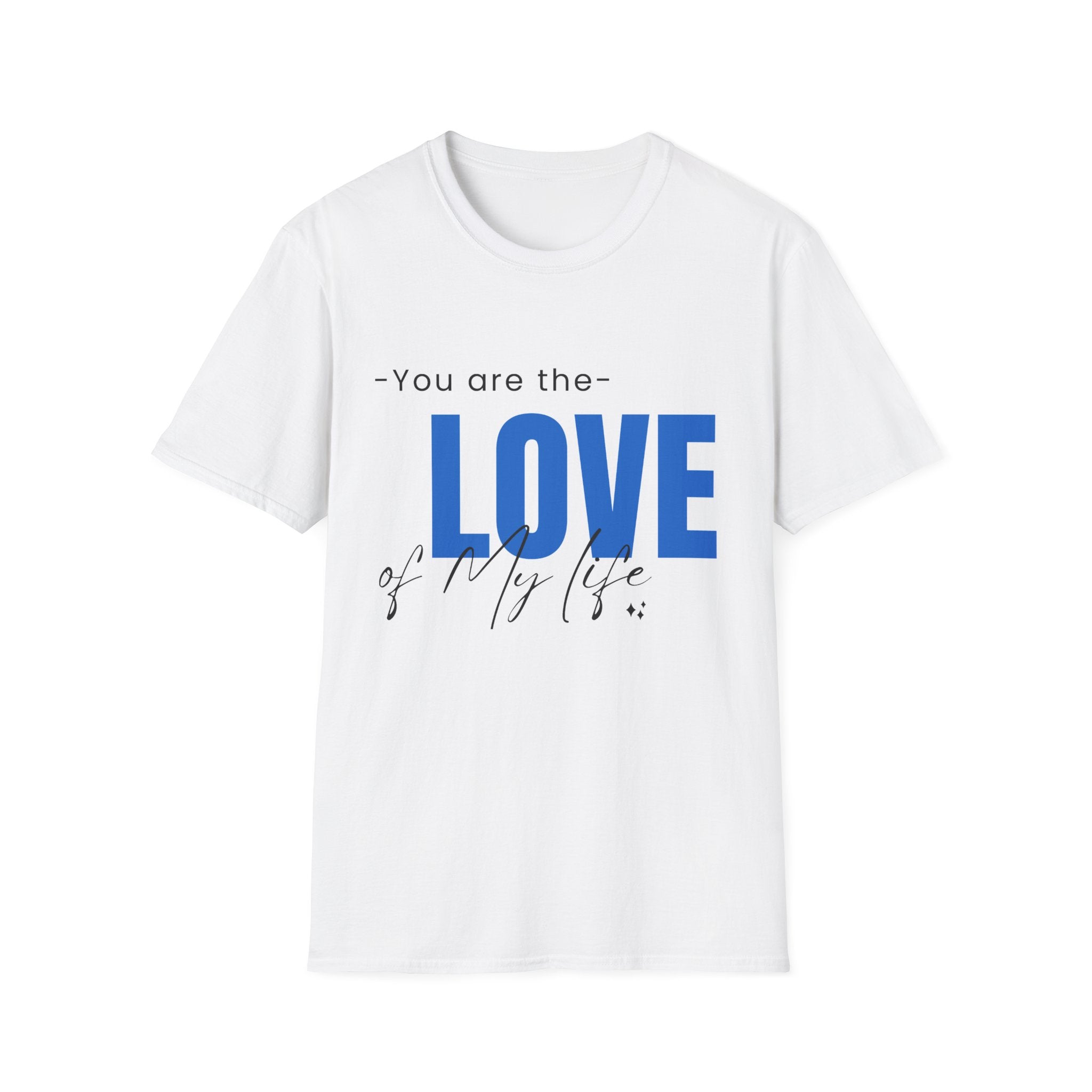 You are The Love of My Life Women's Adult Shirt
