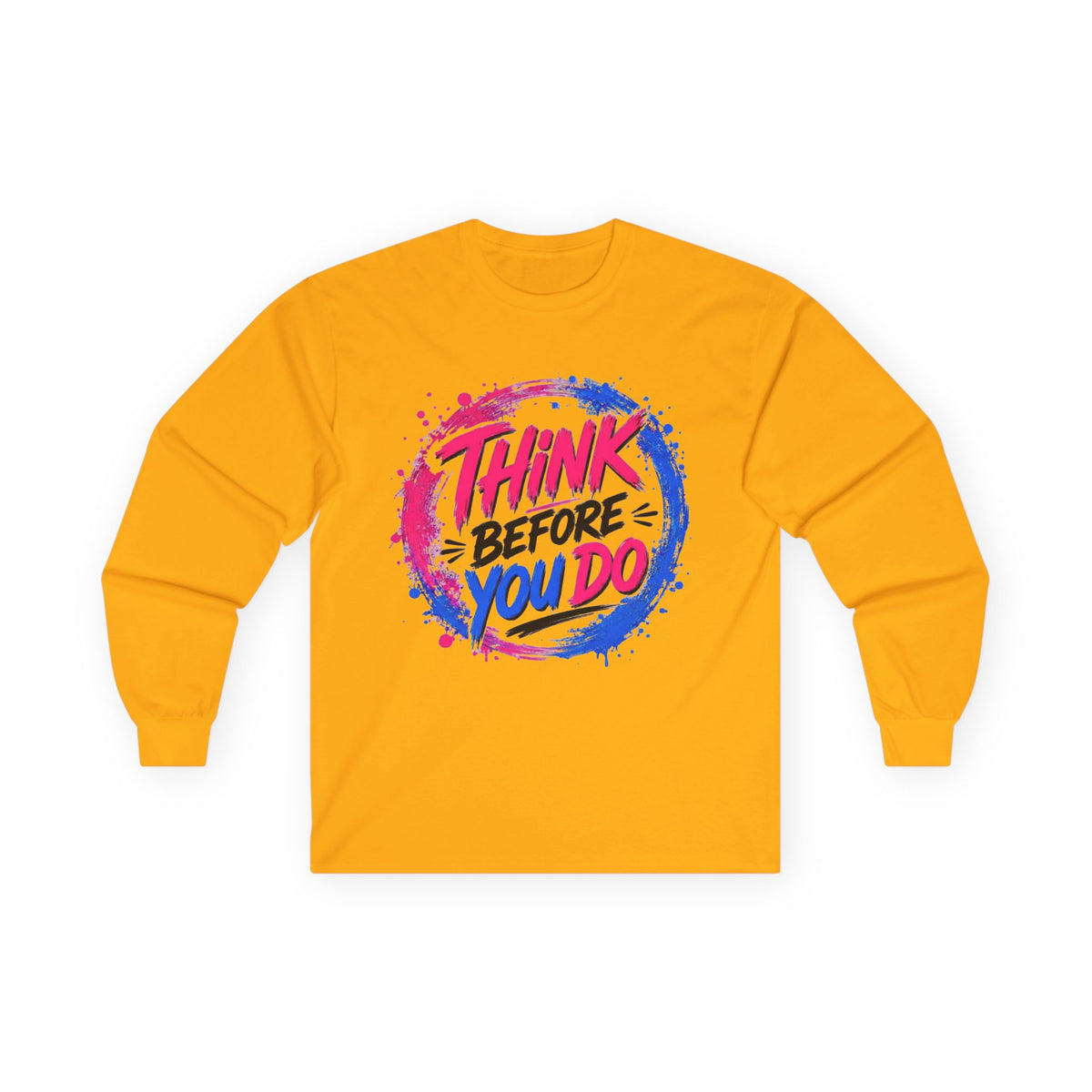Think Before You Do Long Sleeve T-Shirt