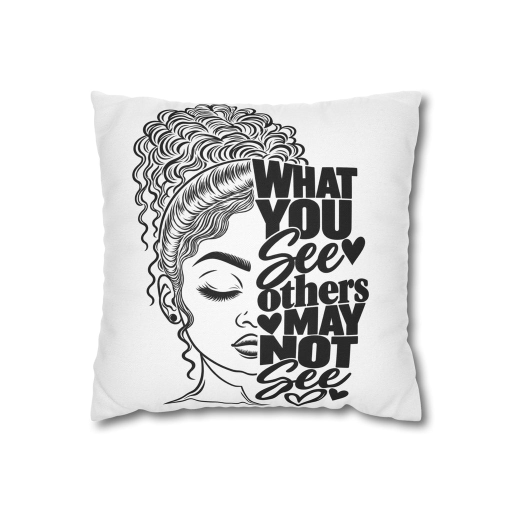 Decorative Pillow — "What You See Others May Not See" Black & White Inspirational Throw Pillow