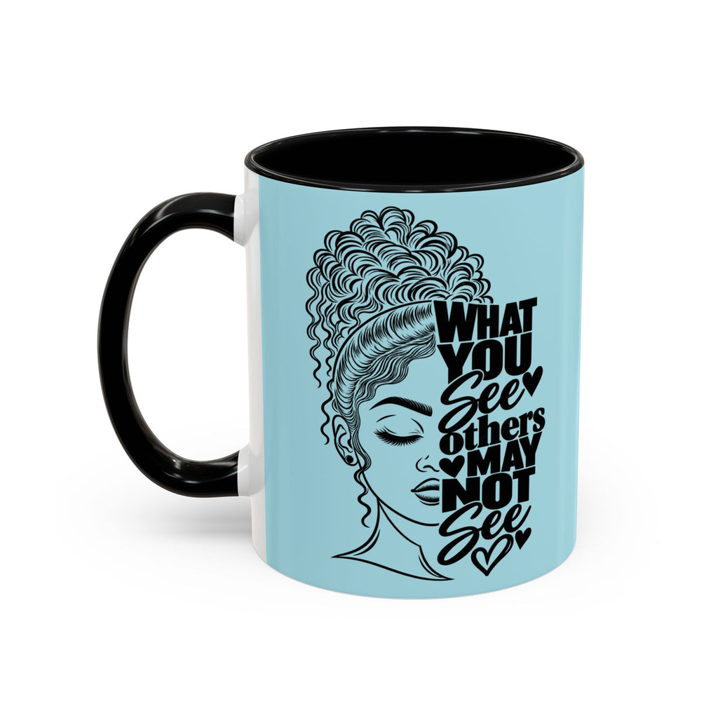 Accent Coffee Mug — "What You See Others May Not See" Inspirational Afrocentric Ceramic Mug