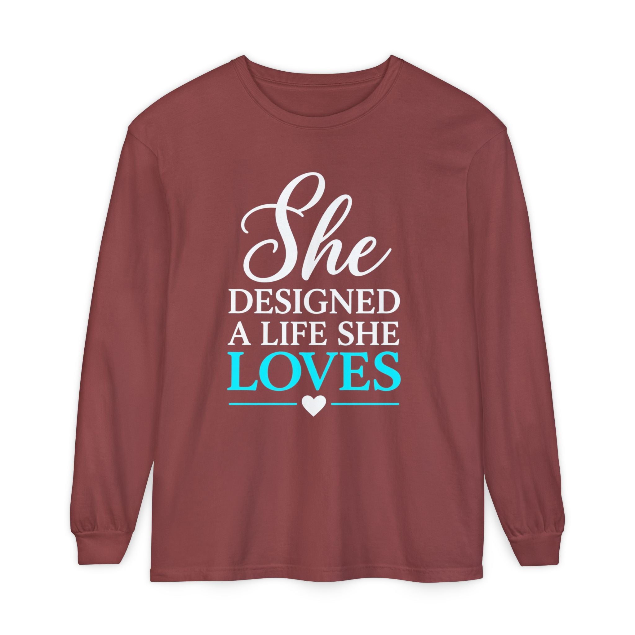 She Designed a Life She Loves Garment-dyed Long Sleeve T-Shirt