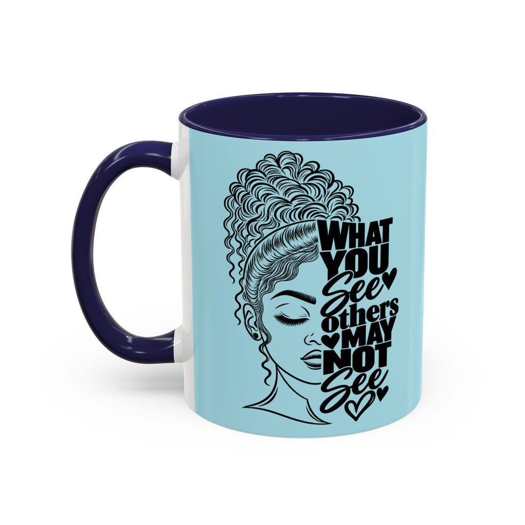 Accent Coffee Mug — "What You See Others May Not See" Inspirational Afrocentric Ceramic Mug