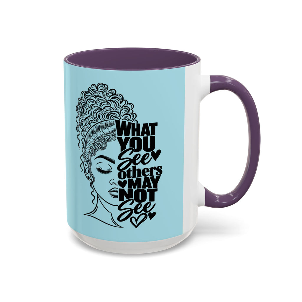 Accent Coffee Mug — "What You See Others May Not See" Inspirational Afrocentric Ceramic Mug