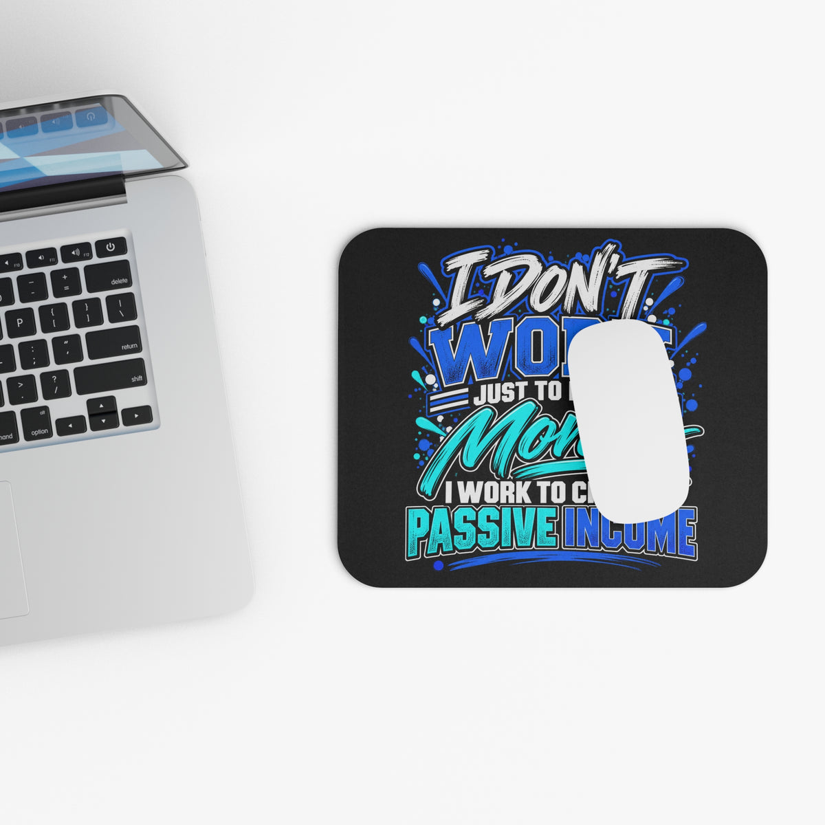 I Don’t Work Just to Make Money Passive Income Mouse Pad-Blue/Mint