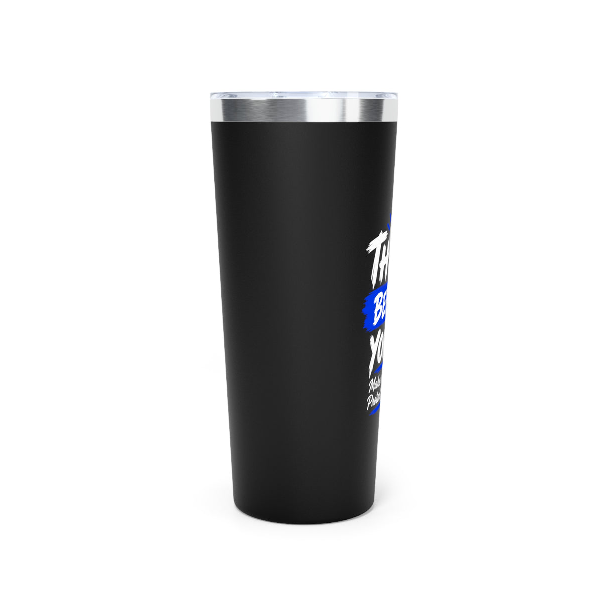 Think Before You Do – Make Smart Moves 22 oz Insulated Tumbler
