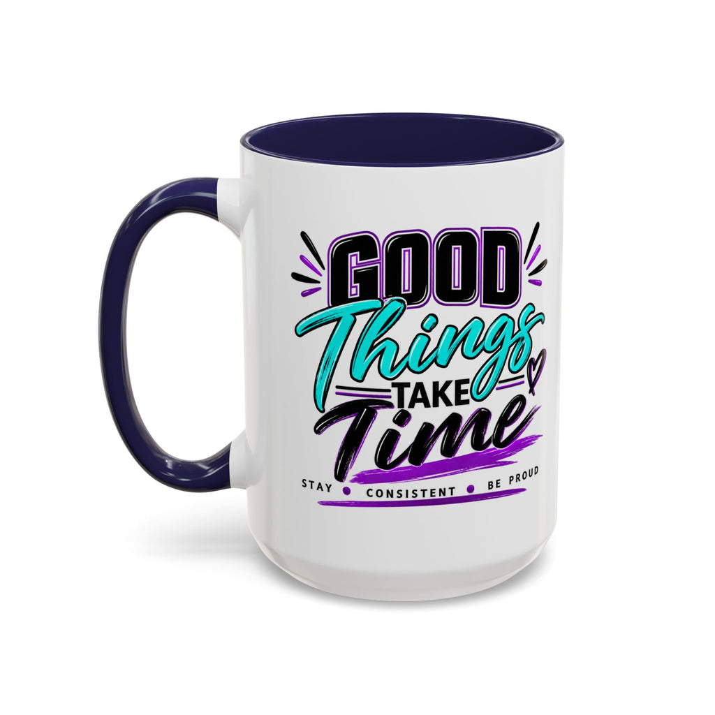 Good Things Take Time Accent Mug | 11 oz & 15 oz