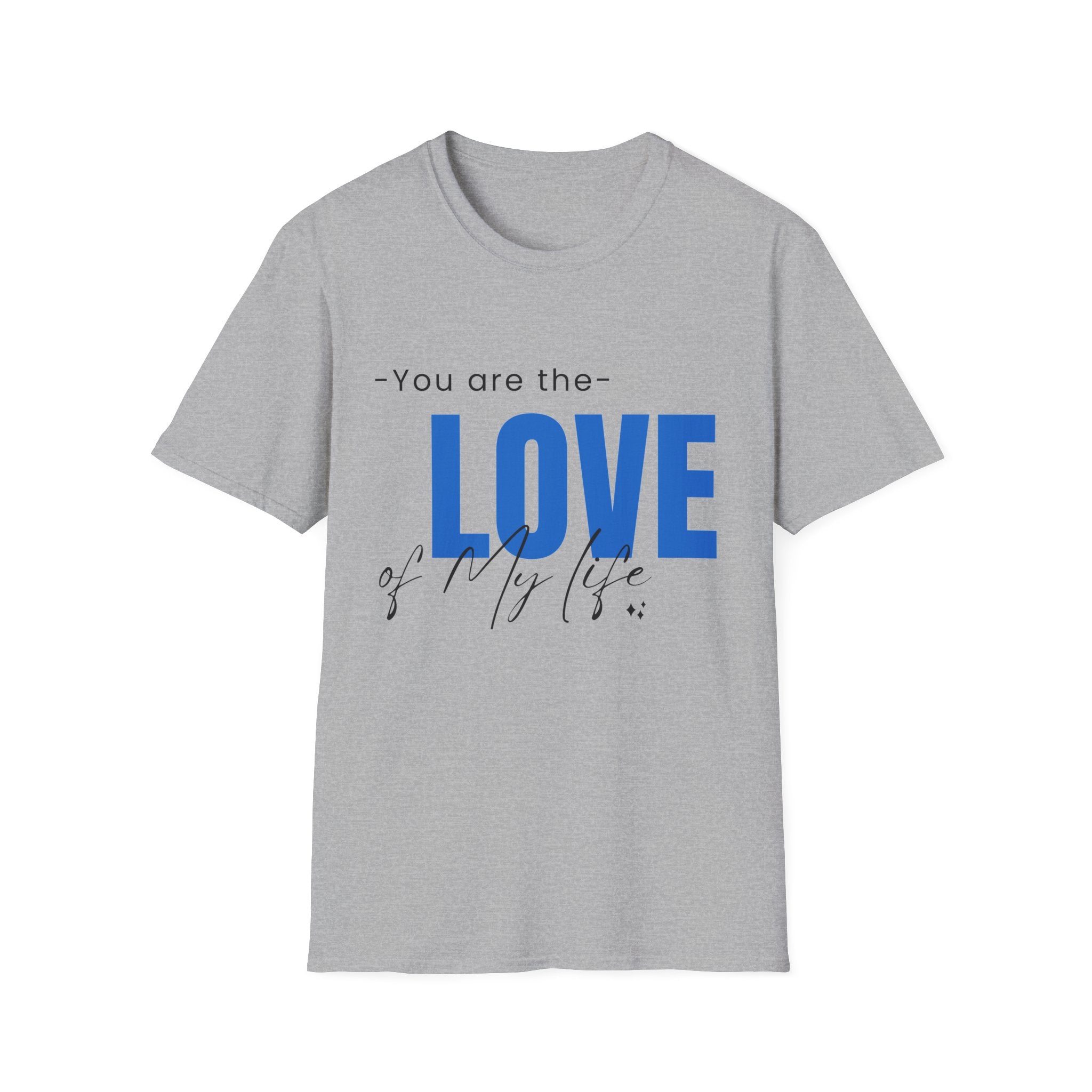 You are The Love of My Life Women's Adult Shirt