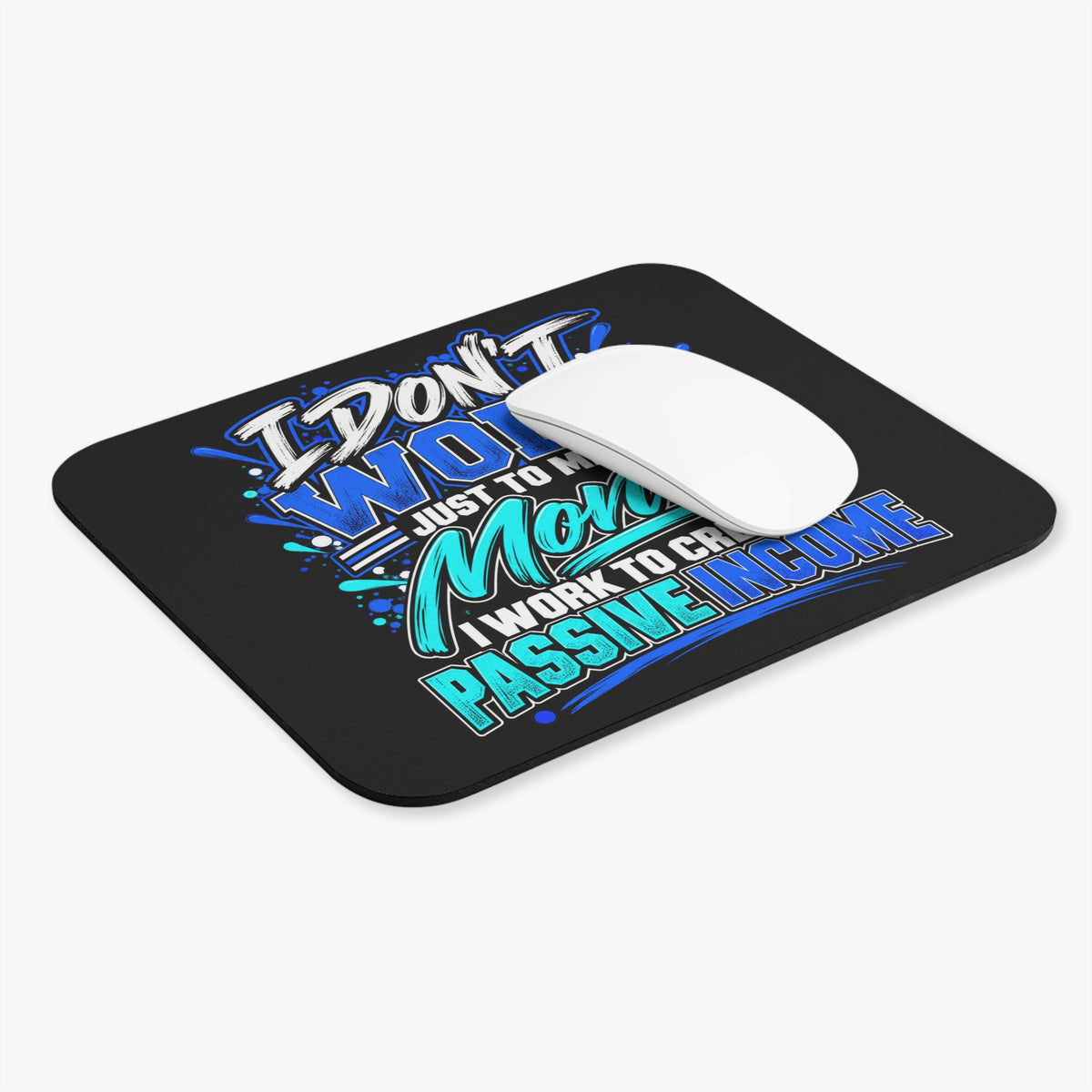 I Don’t Work Just to Make Money Passive Income Mouse Pad-Blue/Mint