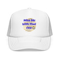 "Miss Me With That One" Foam Trucker Hat