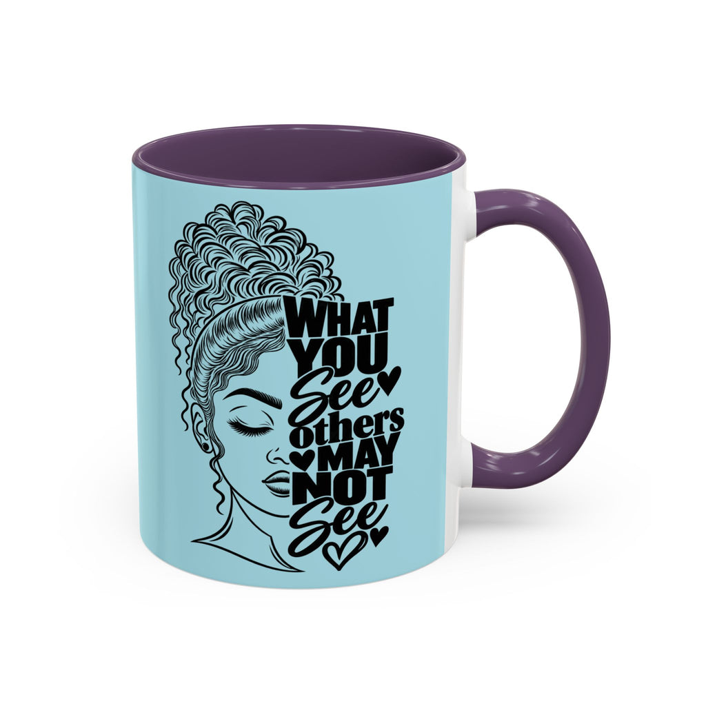 Accent Coffee Mug — "What You See Others May Not See" Inspirational Afrocentric Ceramic Mug
