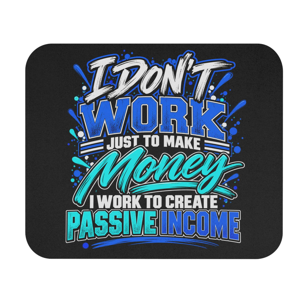 I Don’t Work Just to Make Money Passive Income Mouse Pad-Blue/Mint