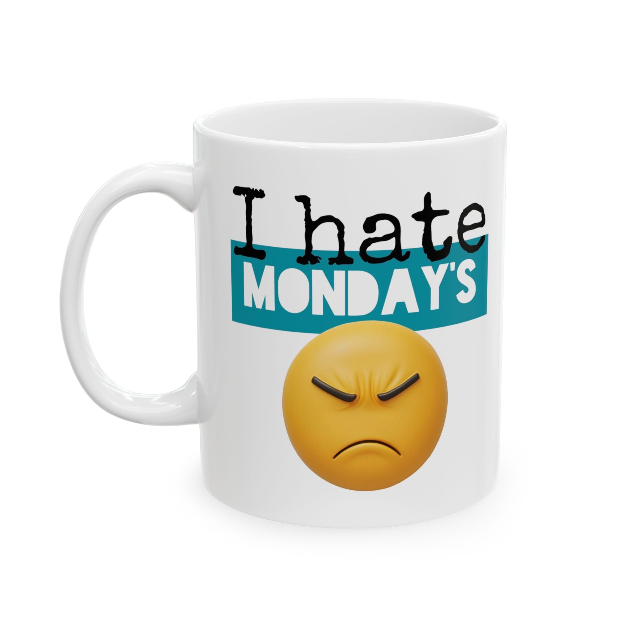 I Hate Monday’s Ceramic Mug, (11oz)