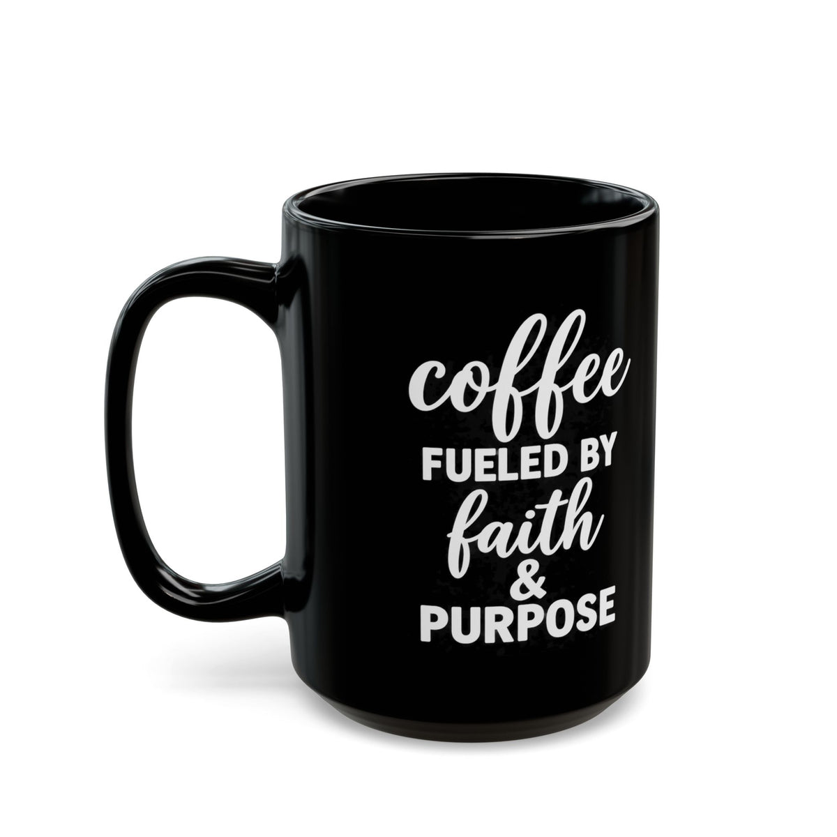 Coffee Fueled by Faith & Purpose Black Ceramic Mug – 11 oz & 15 oz