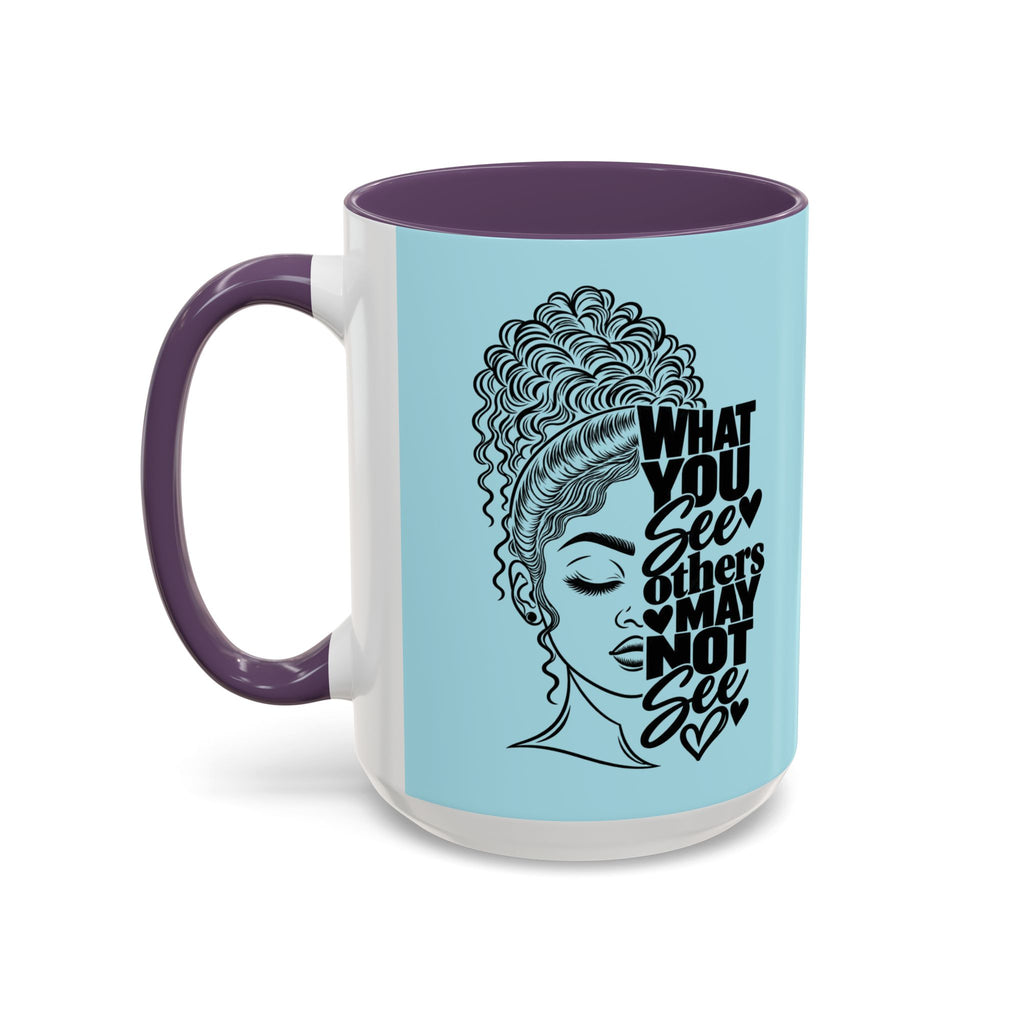Accent Coffee Mug — "What You See Others May Not See" Inspirational Afrocentric Ceramic Mug