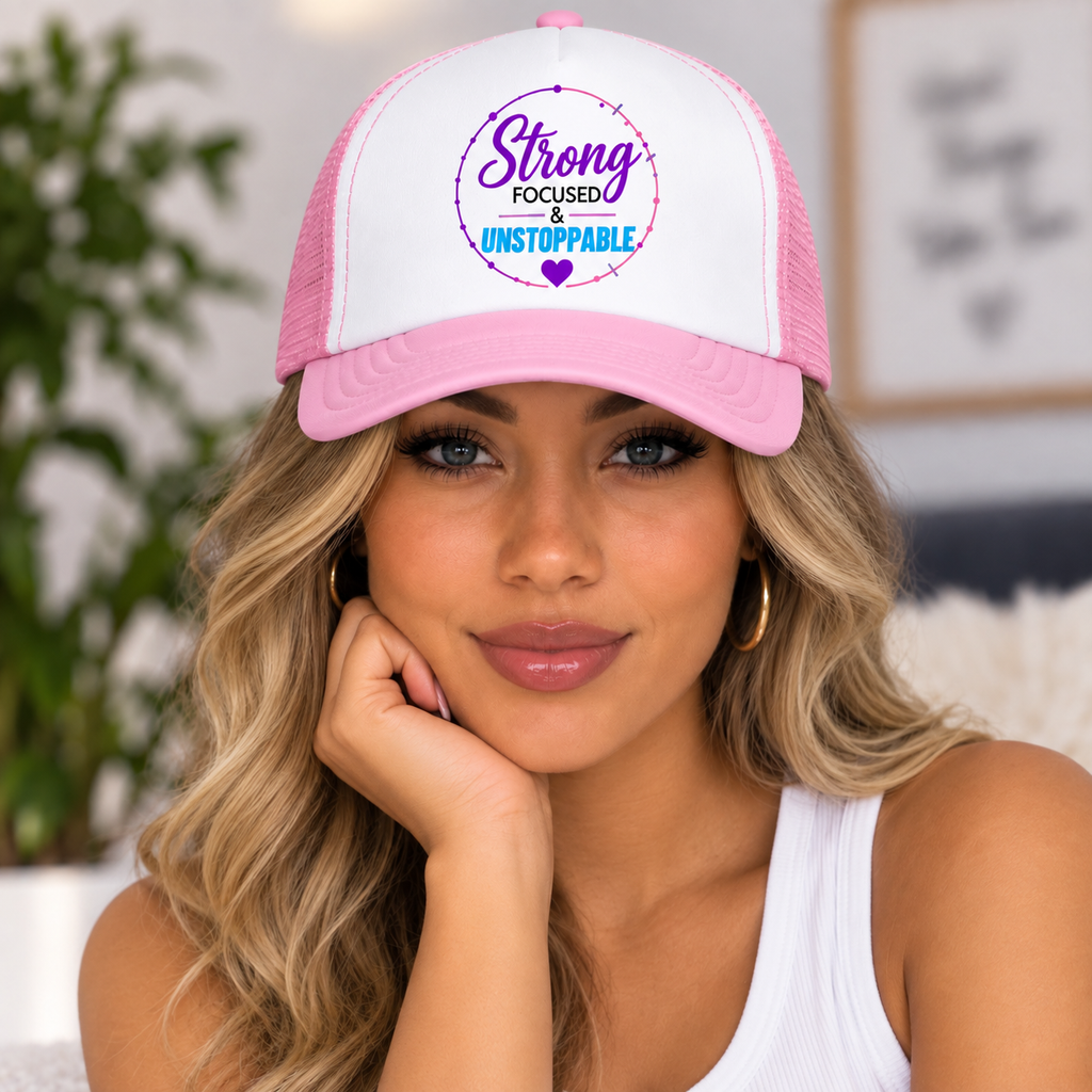 Strong, Focused & Unstoppable Trucker Hat
