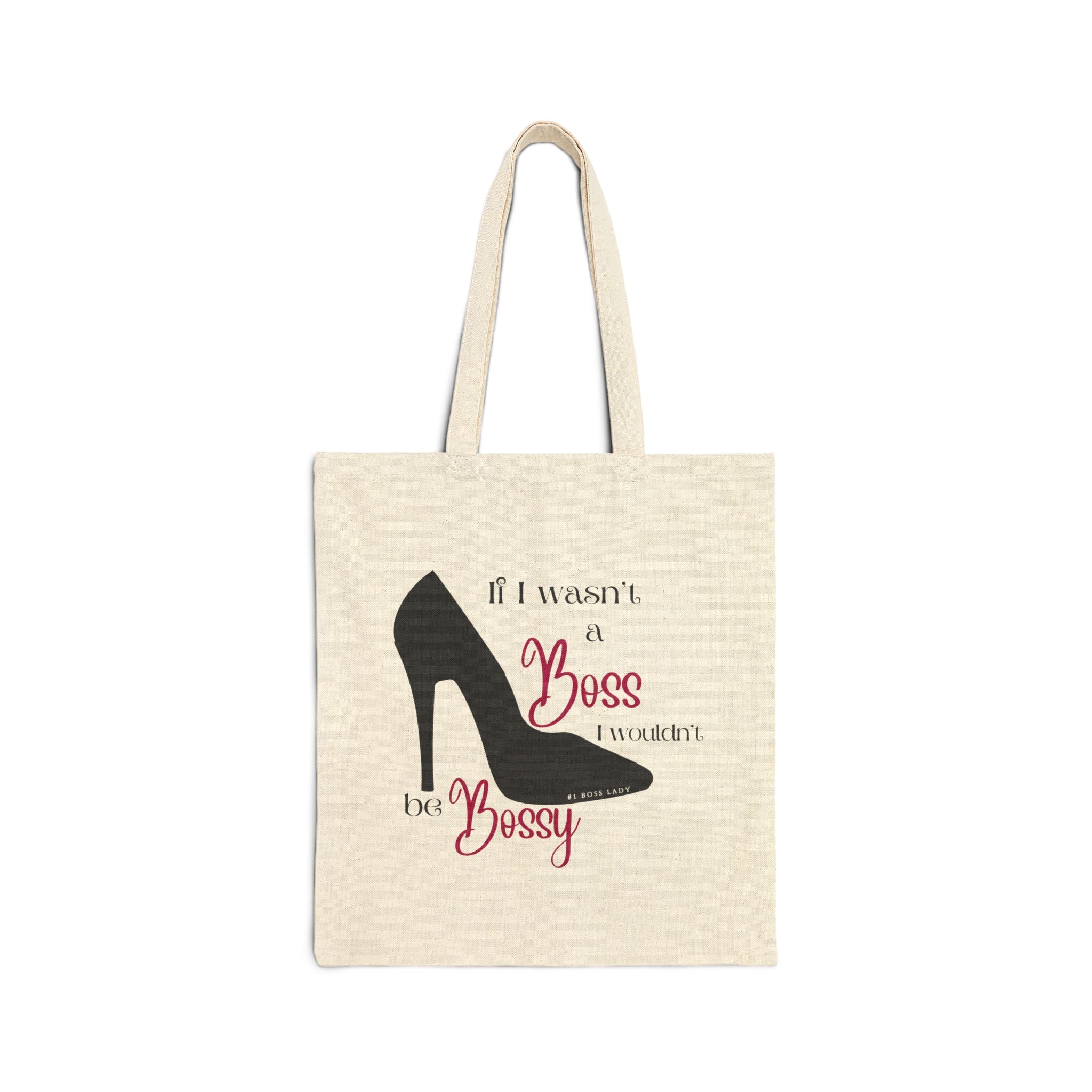 Copy of If I Wasn’t a Boss I Wouldn’t Be Bossy Canvas Tote Bag