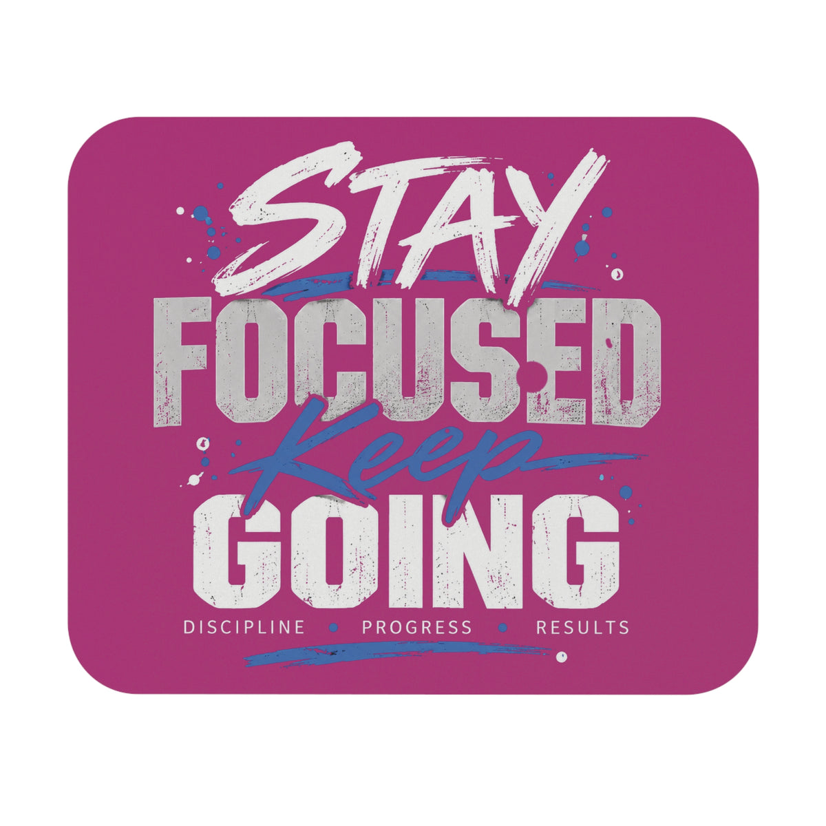 Stay Focused Keep Going Mouse Pad-Pink