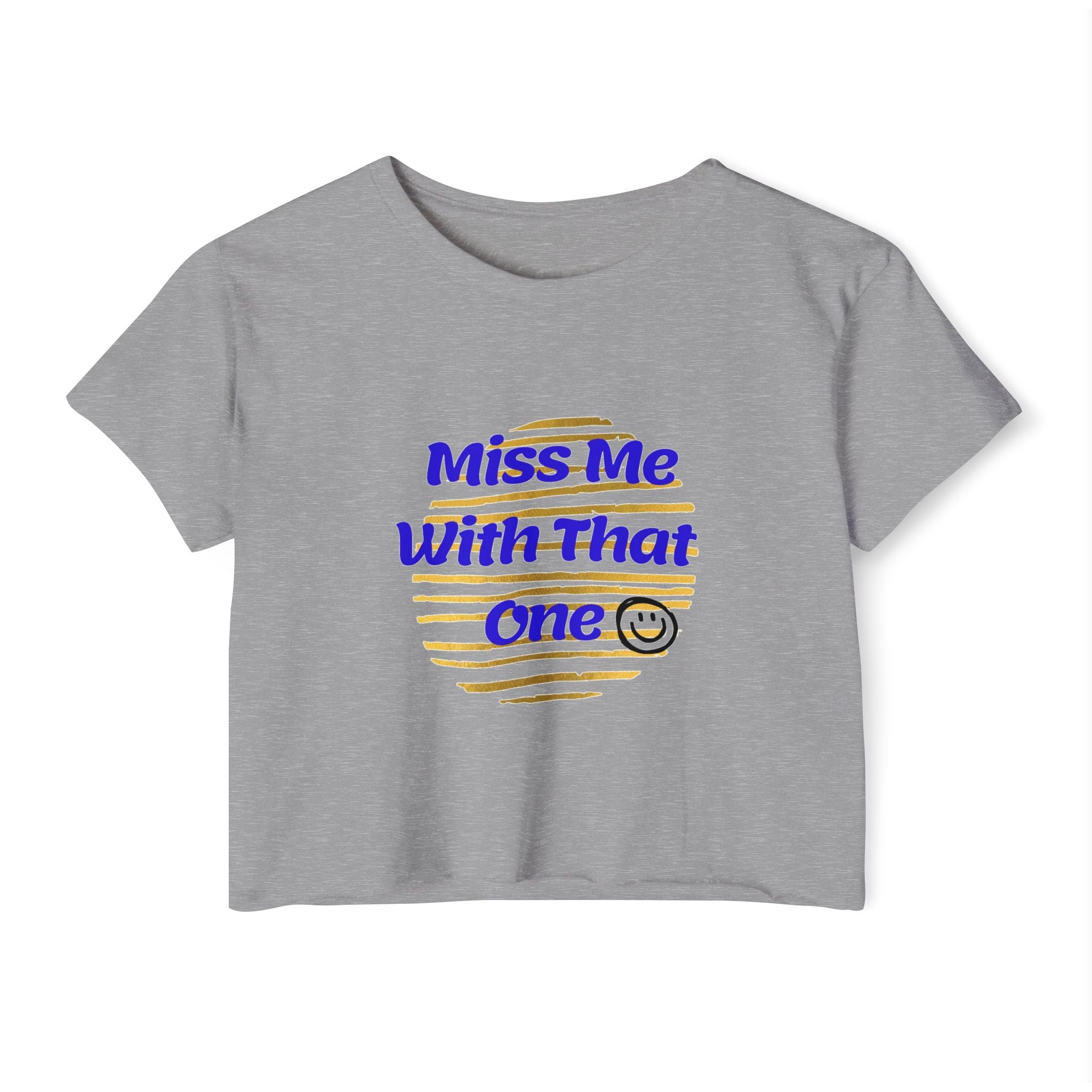 Miss Me With That Women’s Festival Crop Top