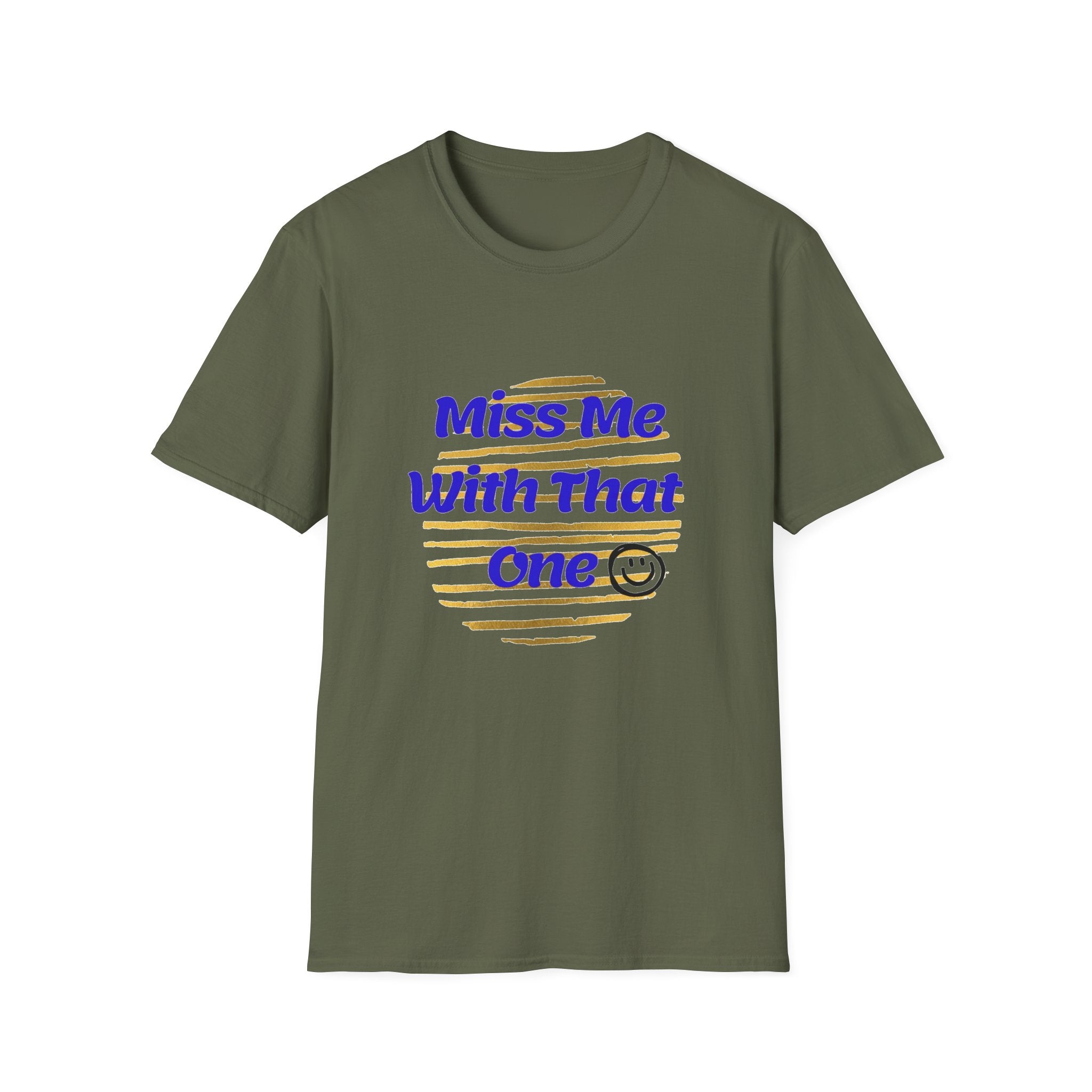 Miss Me With That Unisex T-Shirt