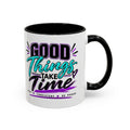 Good Things Take Time Accent Mug | 11 oz & 15 oz