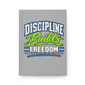 Discipline Builds Freedom Hardcover Journal – Matte Lined