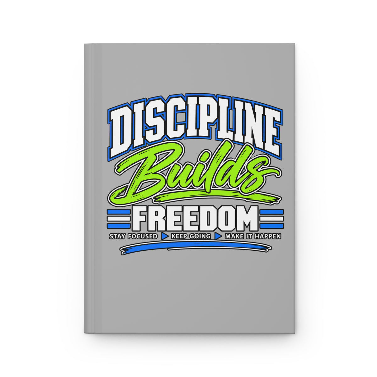 Discipline Builds Freedom Hardcover Journal – Matte Lined