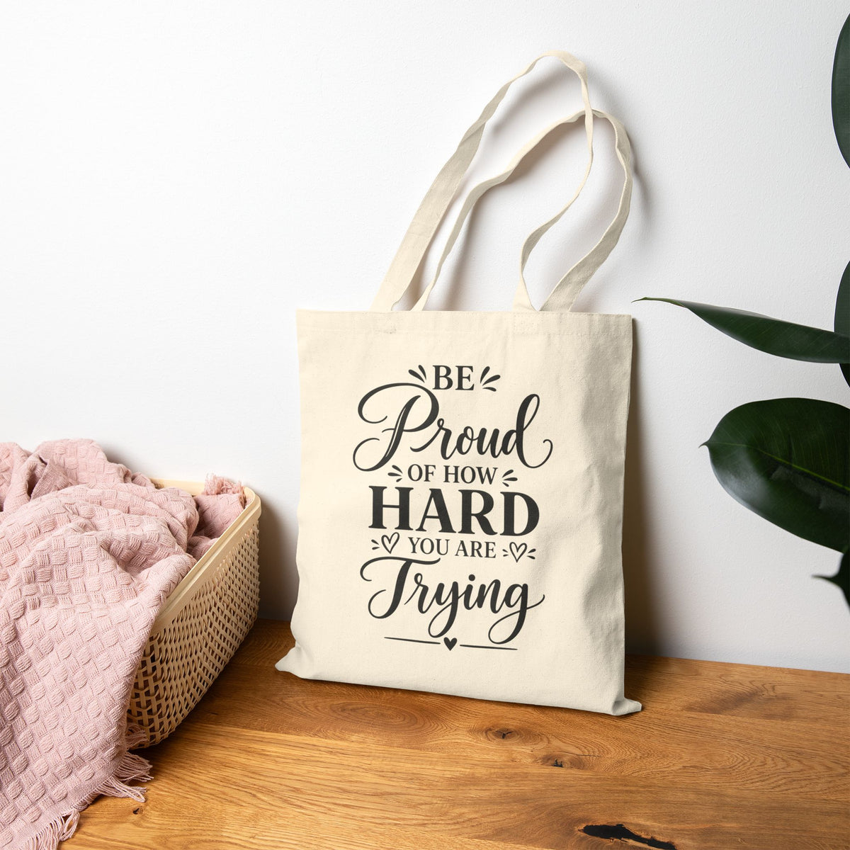 Be Proud of How Hard you are Trying Canvas Tote Bag