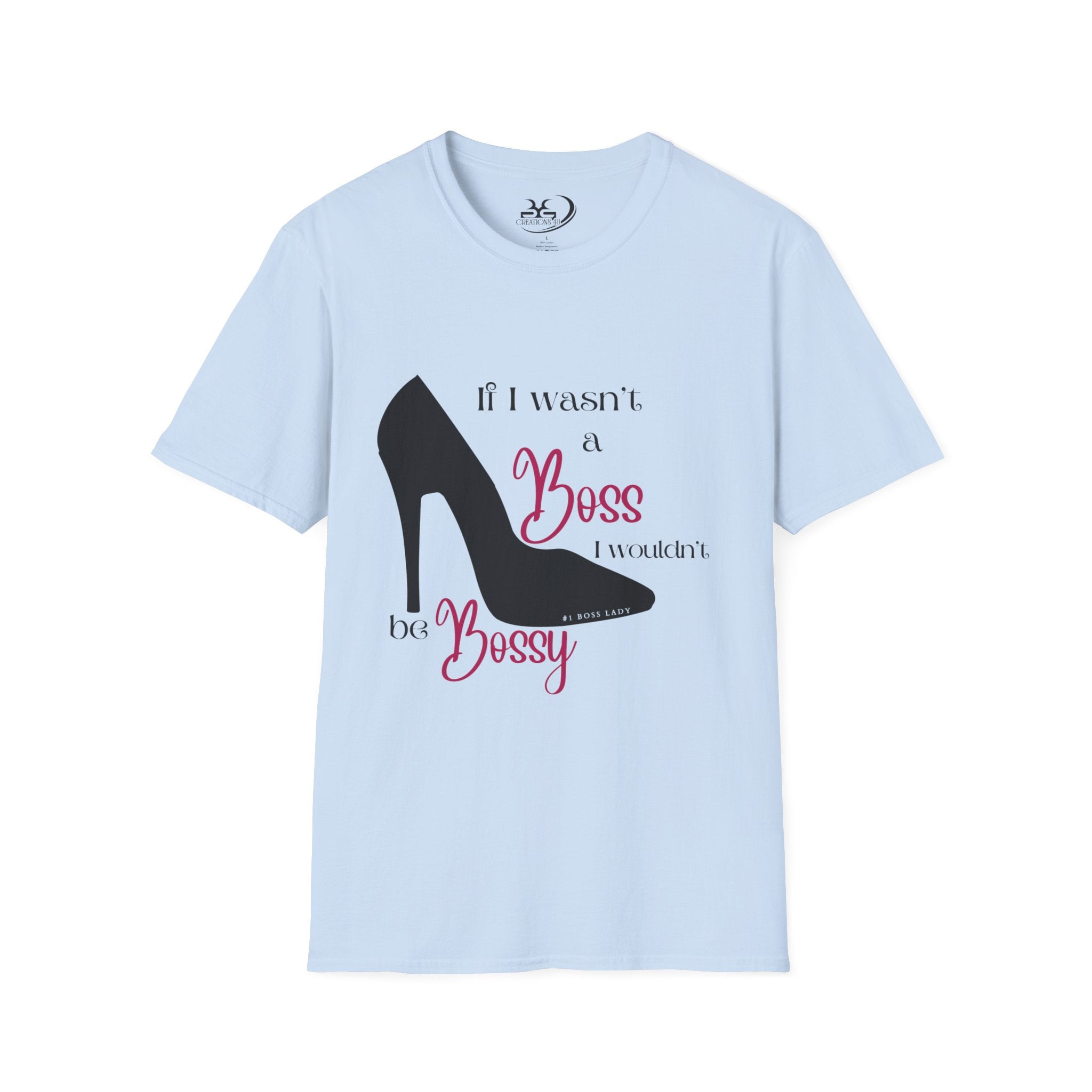 If I Wasn't a Boss, I Wouldn't Be Bossy Women's Adult T-Shirt