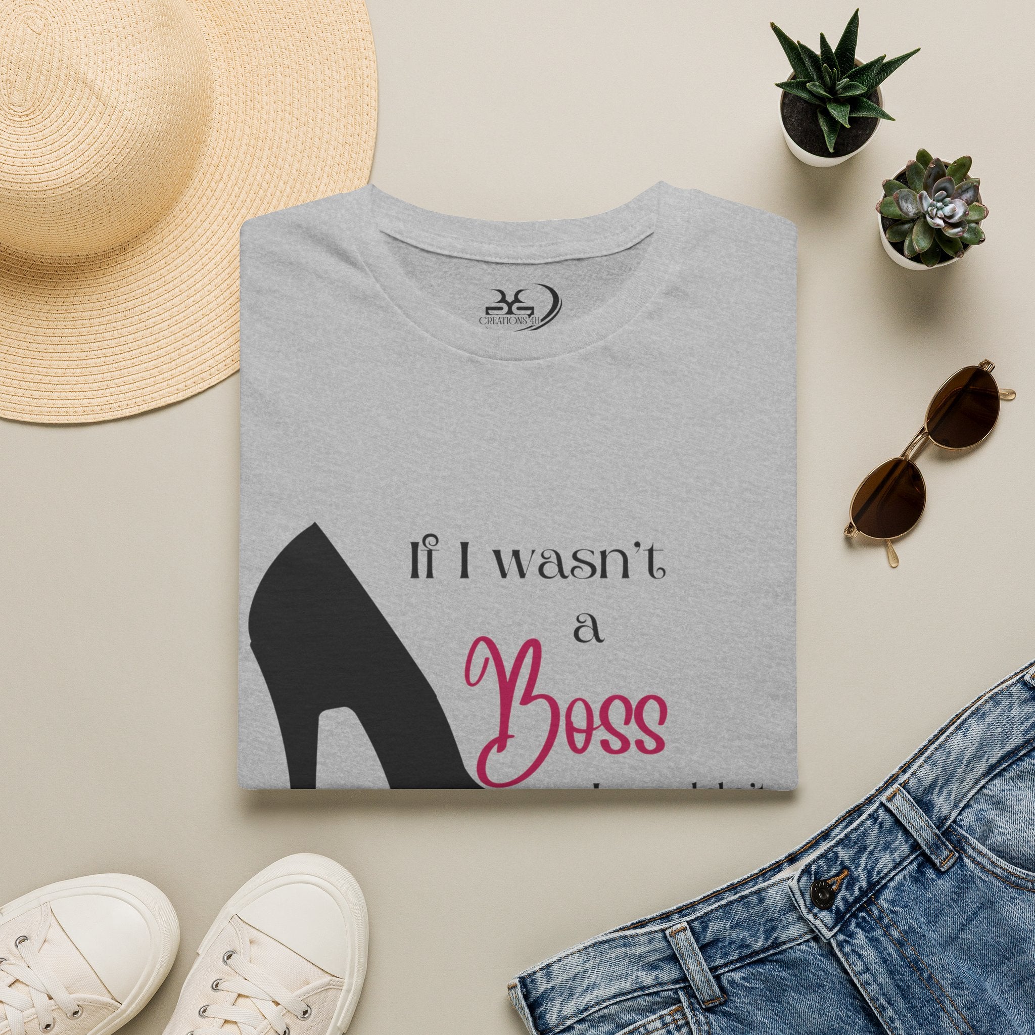 If I Wasn't a Boss, I Wouldn't Be Bossy Women's Adult T-Shirt