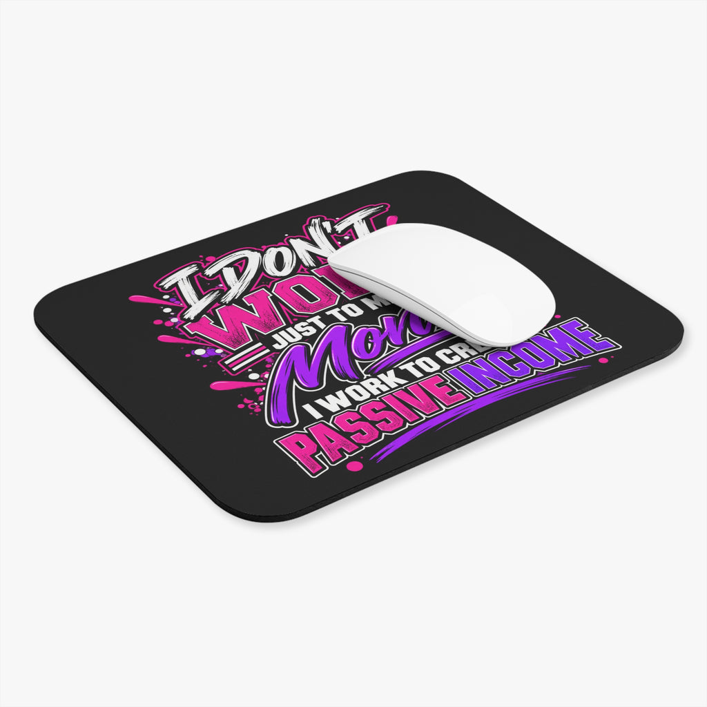 I Don’t Work Just to Make Money Passive Income Mouse Pad-Pink/Purple