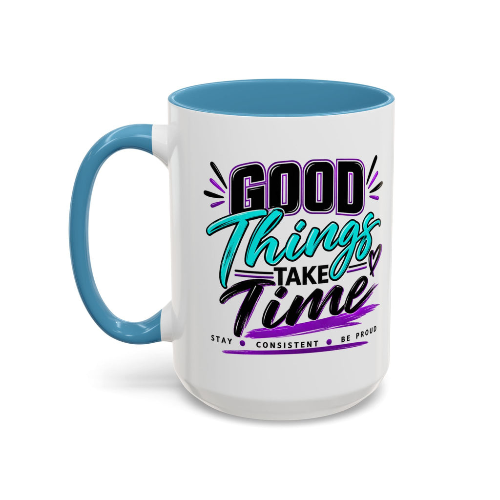 Good Things Take Time Accent Mug | 11 oz & 15 oz
