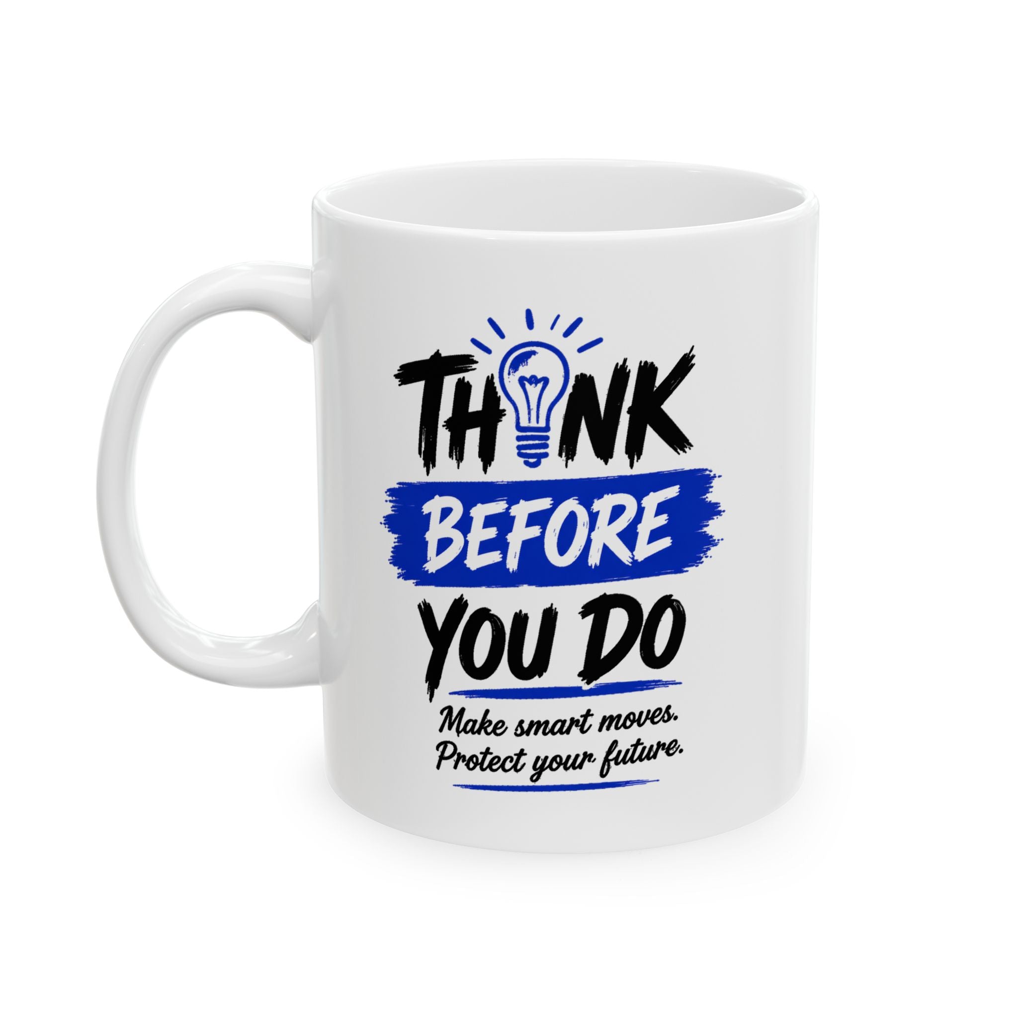 Think Before You Do Ceramic Mug, (11oz)