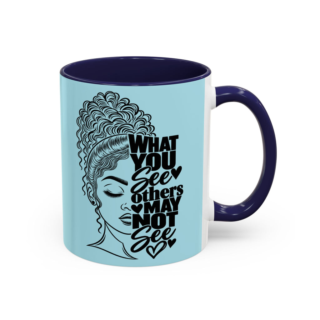Accent Coffee Mug — "What You See Others May Not See" Inspirational Afrocentric Ceramic Mug