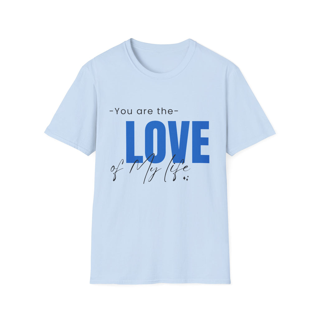 You are The Love of My Life Women's Adult Shirt