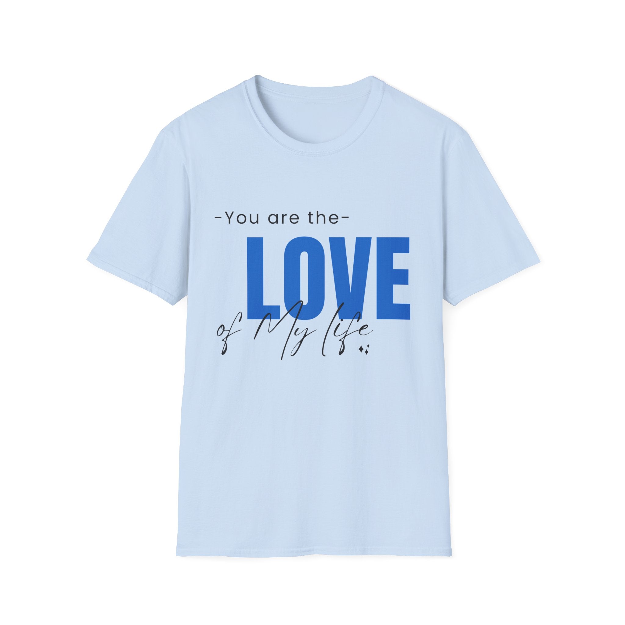 You are The Love of My Life Women's Adult Shirt