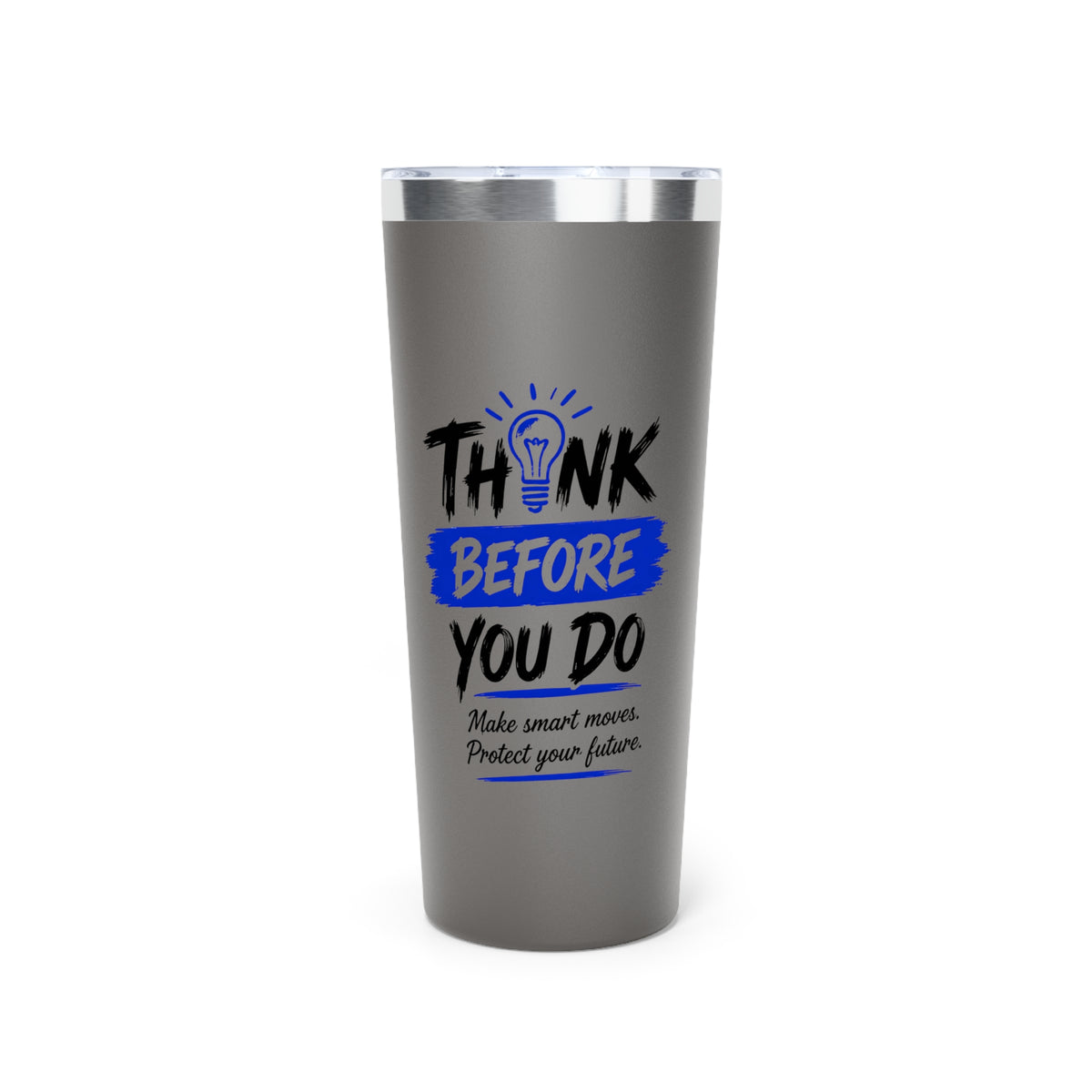 Think Before You Do – Make Smart Moves 22 oz Insulated Tumbler