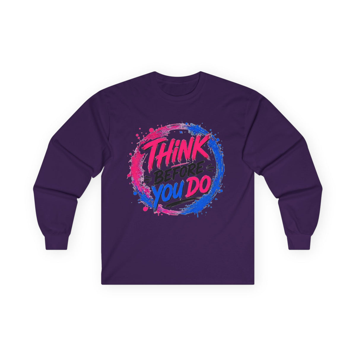 Think Before You Do Long Sleeve T-Shirt