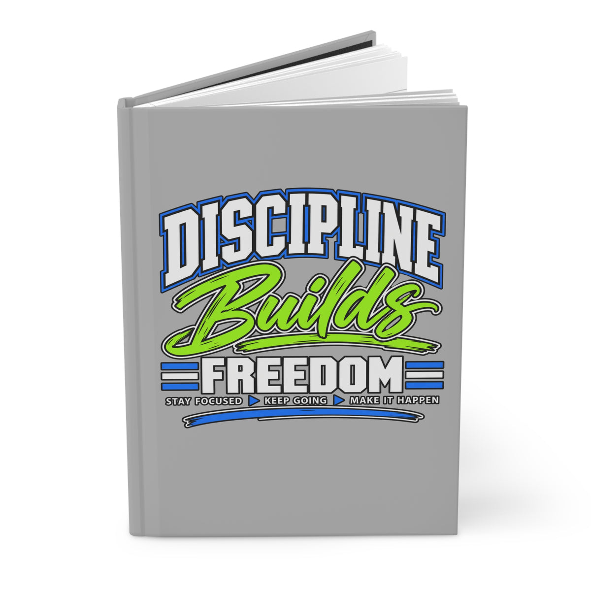 Discipline Builds Freedom Hardcover Journal – Matte Lined