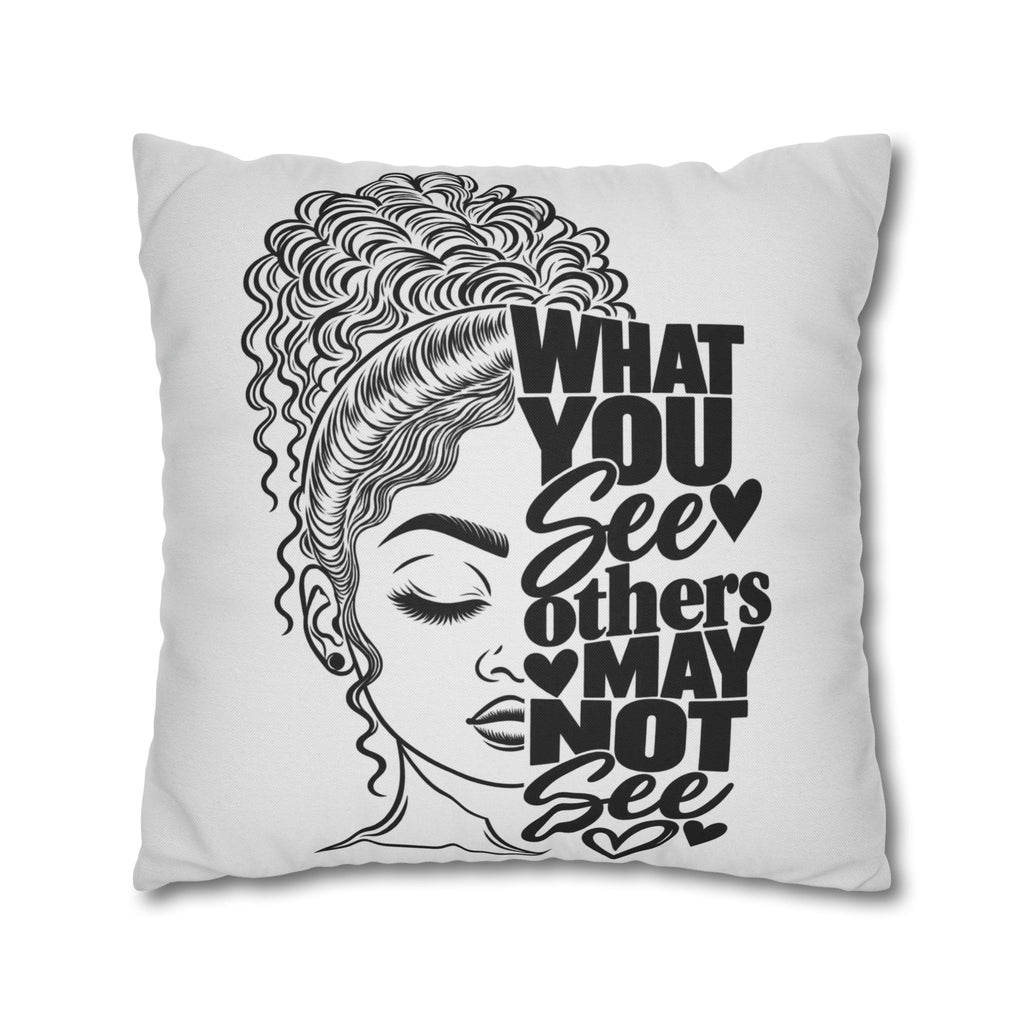 Decorative Pillow — "What You See Others May Not See" Black & White Inspirational Throw Pillow