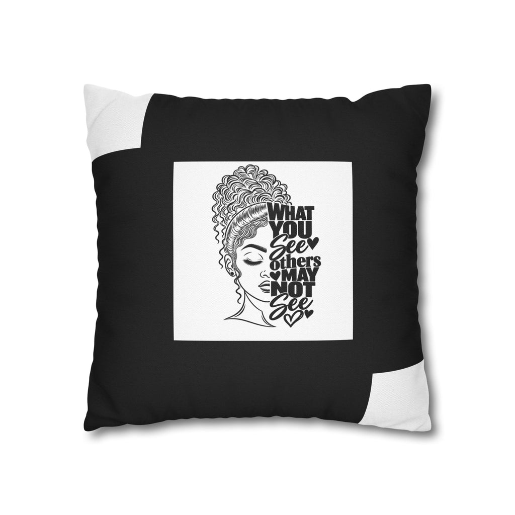 Decorative Pillow — "What You See Others May Not See" Black & White Inspirational Throw Pillow